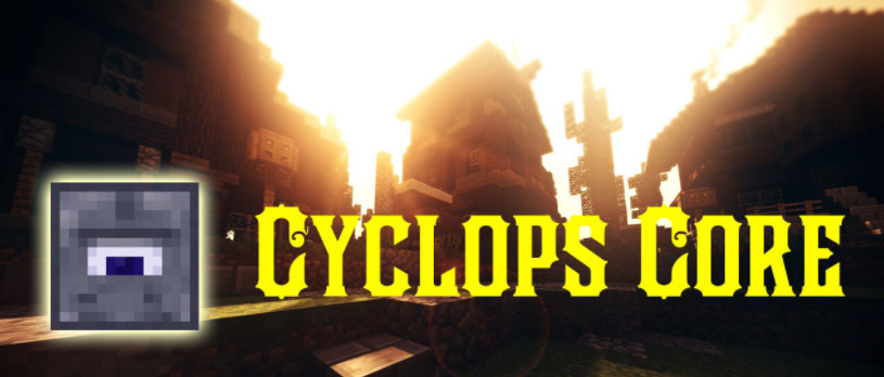 我的世界1.18.2-1.8.9 Cyclops Core Mod - 我的世界基岩版中文站 - 我的世界基岩版中文站