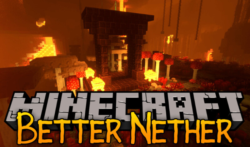 我的世界1.19-1.12.2更好的下界 BetterNether MOD - 奇趣星球报 - 奇趣星球报