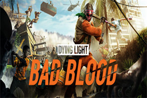 消逝的光芒：邪恶之血PC中文版下载_Dying Light:Bad Blood(v3688035_0.3.3版)中文硬盘版下载 - 我的世界基岩版中文站 - 我的世界基岩版中文站